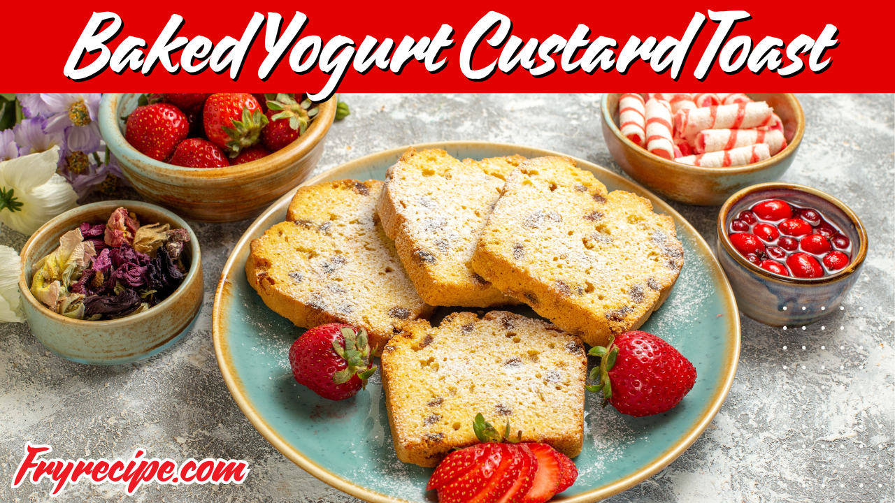 Baked Yogurt Custard Toast Recipe
