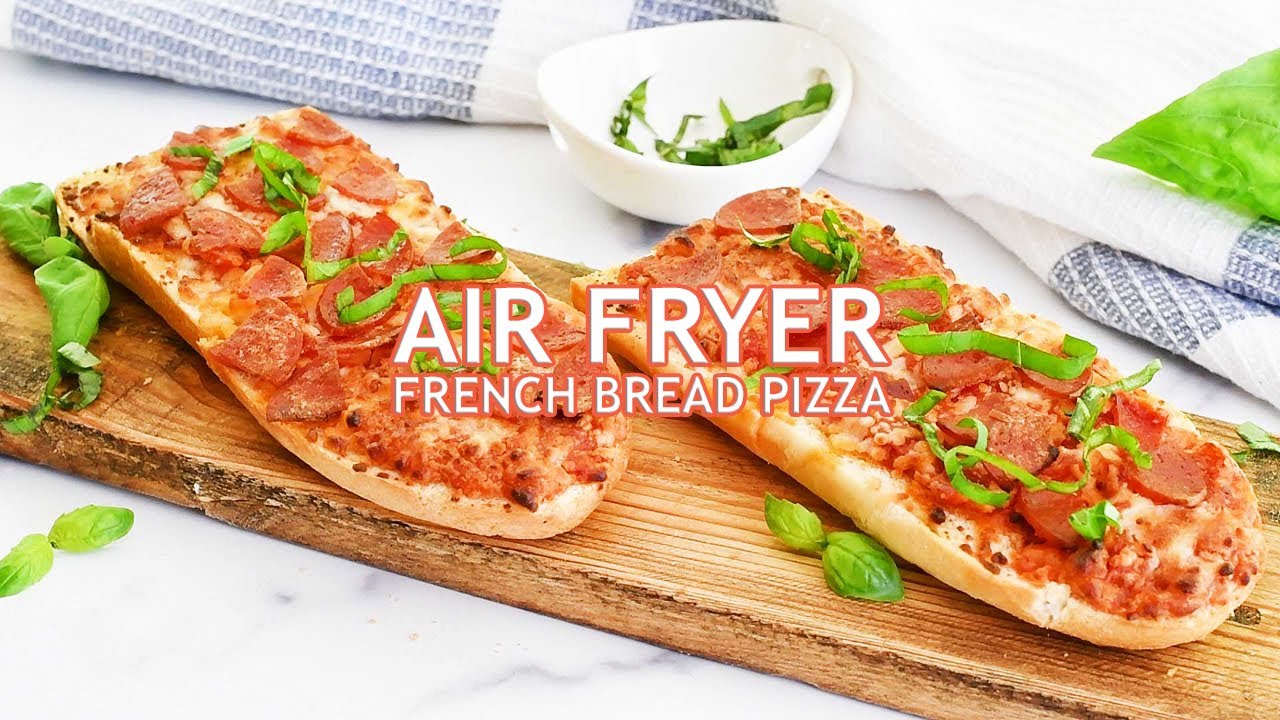 Air Fryer French Bread Pizza